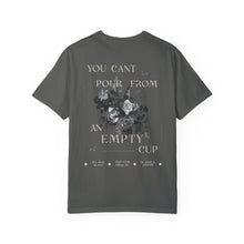 Load image into Gallery viewer, You Can&#39;t Pour from an Empty Cup Unisex Tee
