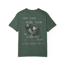 Load image into Gallery viewer, You Can&#39;t Pour from an Empty Cup Unisex Tee