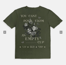 Load image into Gallery viewer, You Can&#39;t Pour From an Empty Cup